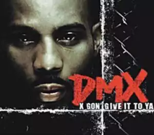 DMX - X Gon Give It To Ya